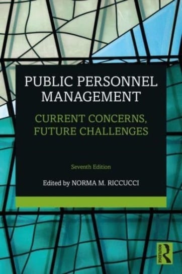 Public Personnel Management: Current Concerns, Future Challenges Opracowanie zbiorowe
