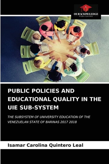 Public Policies And Educational Quality In The Uie Sub-System Quintero Leal Isamar Carolina