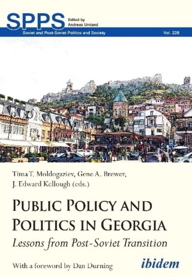 Public Policy and Politics in Georgia - Lessons from Post-Soviet Transition Opracowanie zbiorowe