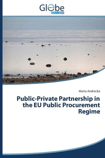 Public-Private Partnership in the Eu Public Procurement Regime Andrecka Marta