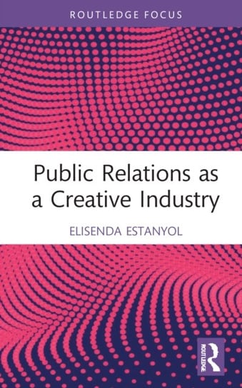 Public Relations as a Creative Industry Opracowanie zbiorowe