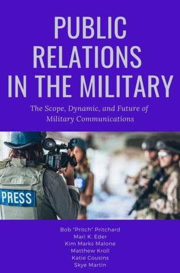Public Relations in the Military: The Scope, Dynamic, and Future of Military Communications Business Expert Press