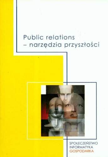 Public relations. Narzędzia przyszłości Opracowanie zbiorowe