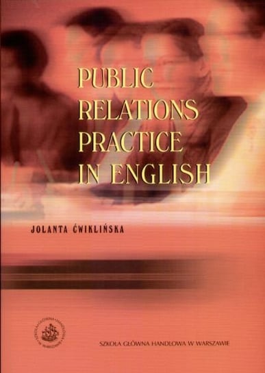 Public Relations Practice In English Ćwiklińska Jolanta