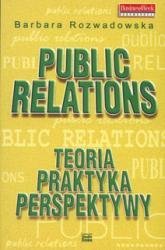 Public relations.Teoria, praktyka, perspektywy Rozwadowska Barbara