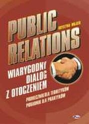 Public Relations. Wiarygodny Dialog z Otoczeniem Wojcik Krystyna