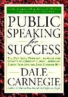 Public Speaking for Success: The Complete Program, Revised and Updated Carnegie Dale