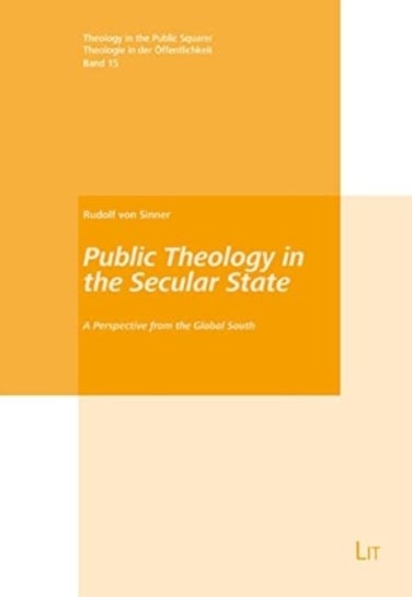 Public Theology in the Secular State: A Perspective from the Global South Rudolf Von Sinner