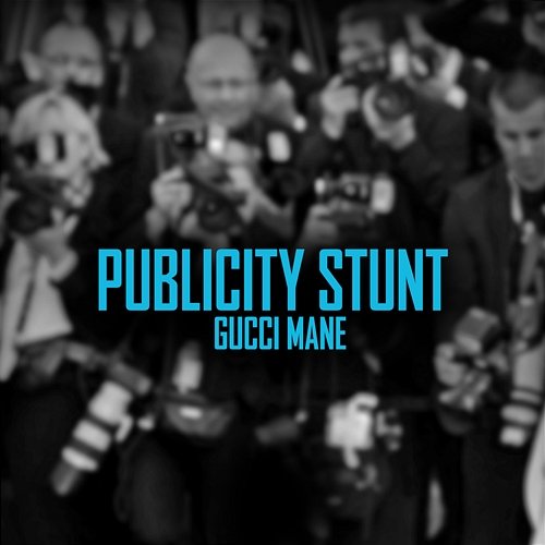 Publicity Stunt Gucci Mane