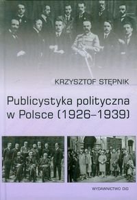 Publicystyka polityczna w Polsce 1926-1939 Stępnik Krzysztof