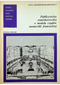 Publicystyka stanisławowska o modelu rządów monarchii francuskiej Ossolineum