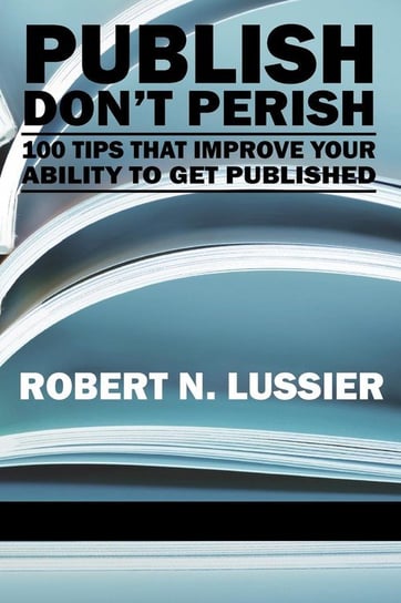 Publish Don't Perish Lussier Robert N.