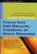 Publish Your Own Magazine, Guidebook or Weekly Newspaper Williams Thomas Arthur