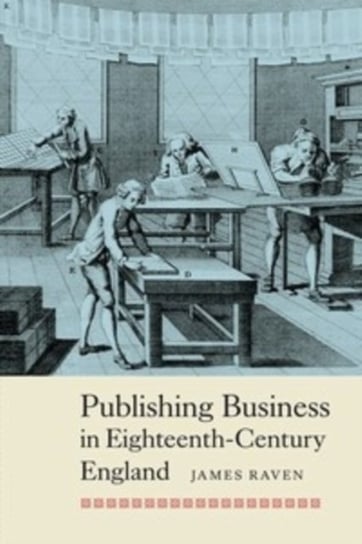 Publishing Business in Eighteenth-Century England James Raven