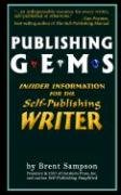 Publishing Gems: Insider Information for the Self-Publishing Writer Sampson Brent