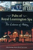Pubs of Royal Leamington Spa - Two Centuries of History Jennings Allan, Ellis Martin, Lewin Tom