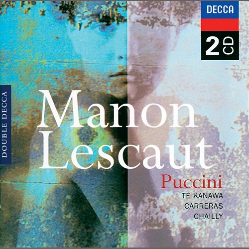 Puccini: Manon Lescaut Kiri Te Kanawa, José Carreras, Coro del Teatro Comunale di Bologna, Orchestra del Teatro Comunale di Bologna, Riccardo Chailly