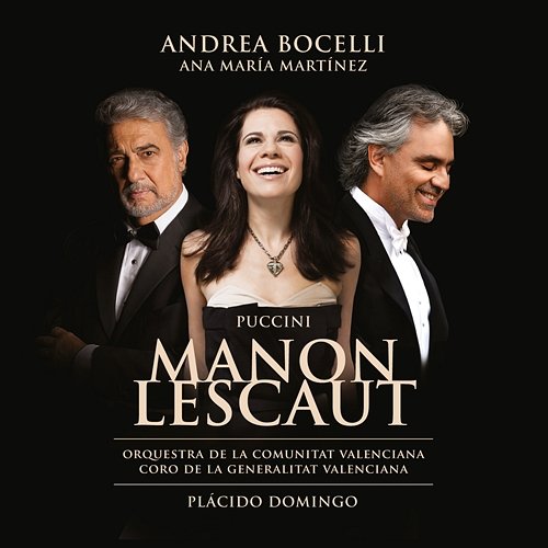 Puccini: Manon Lescaut Andrea Bocelli, Ana María Martínez, Javier Arrey, Coro de la Comunitat Valenciana, Orquestra de la Comunitat Valenciana, Plácido Domingo