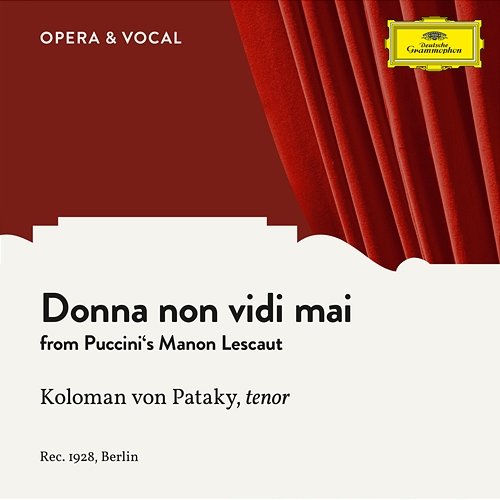 Puccini: Manon Lescaut: Donna non vidi mai Koloman Von Pataky, unknown orchestra