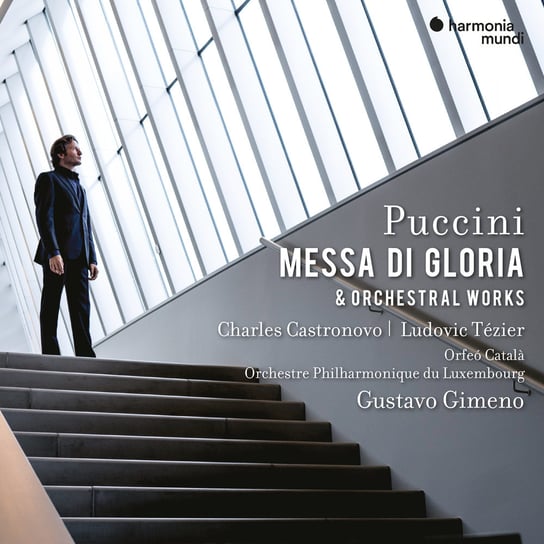 Puccini: Messa di gloria & Orchestral Works Orchestre Philharmonique du Luxembourg, Gimeno Gustavo, Castronovo Charles, Tezier Ludovic