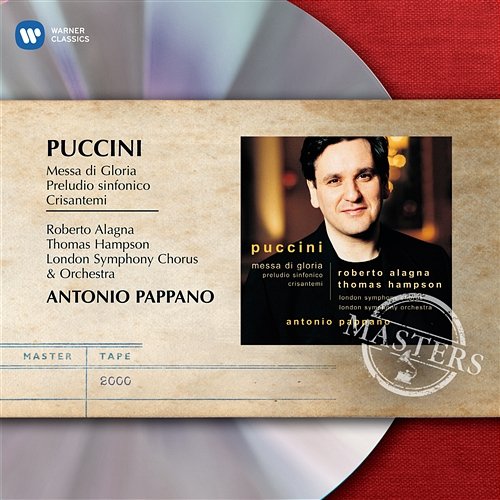 Puccini: Messa di Gloria, Preludio sinfonico, Crisantemi Antonio Pappano, Roberto Alagna, Thomas Hampson