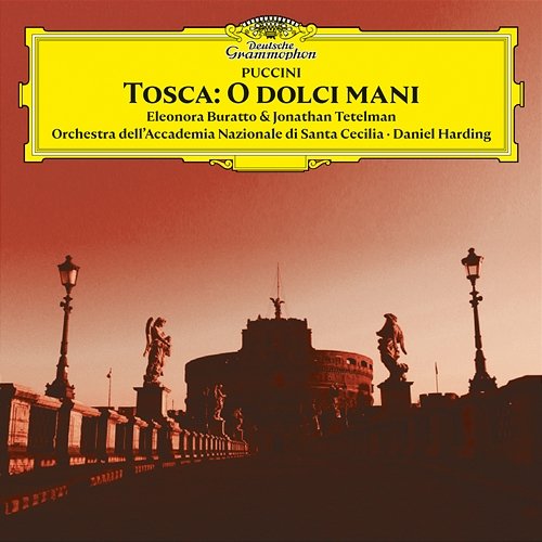 Puccini: Tosca, Act III: O dolci mani Eleonora Buratto, Jonathan Tetelman, Orchestra dell'Accademia Nazionale di Santa Cecilia, Daniel Harding