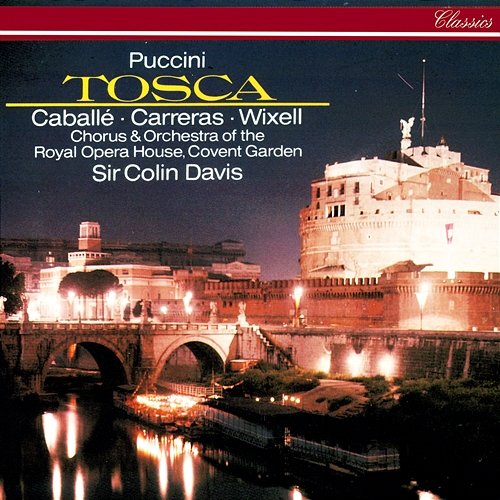 Puccini: Tosca Sir Colin Davis, Montserrat Caballé, José Carreras, Ingvar Wixell, Samuel Ramey, Chorus of the Royal Opera House, Covent Garden, Orchestra Of The Royal Opera House