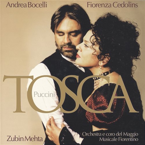 Puccini: Tosca Andrea Bocelli, Fiorenza Cedolins, Carlo Guelfi, Orchestra del Maggio Musicale Fiorentino, Zubin Mehta