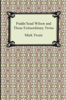 Puddn'head Wilson and Those Extraordinary Twins Twain Mark