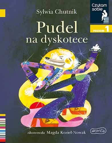 Pudel na dyskotece. Czytam sobie. Poziom 1 Chutnik Sylwia