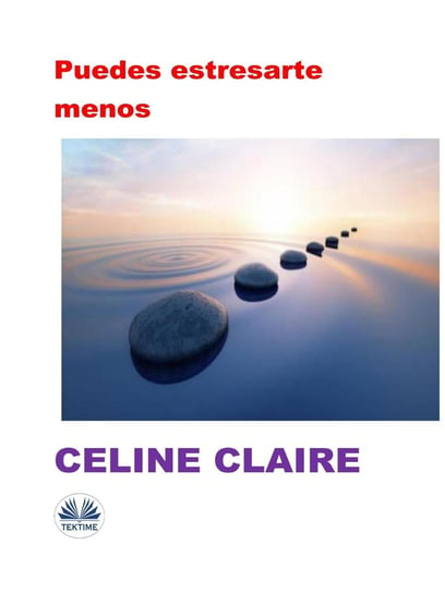 Puedes Estresarte Menos Claire Celine