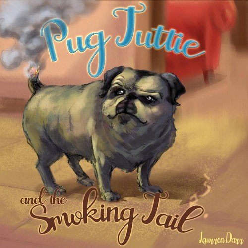 Pug Tuttie and the Smoking Tail Darr Laurren