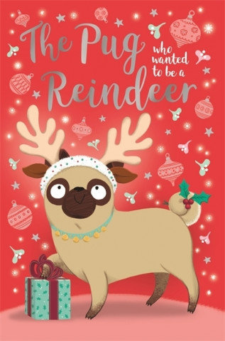 Pug Who Wanted to Be A Reindeer Swift Bella