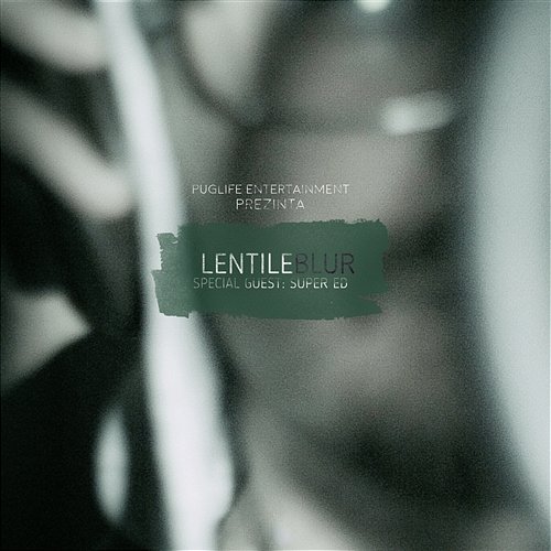 PugLife Prezinta: Lentile Blur Lentile Blur feat. Super Ed