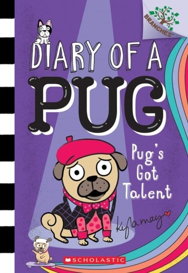 Pugs Got Talent: A Branches Book (Diary of a Pug #4) Kyla May