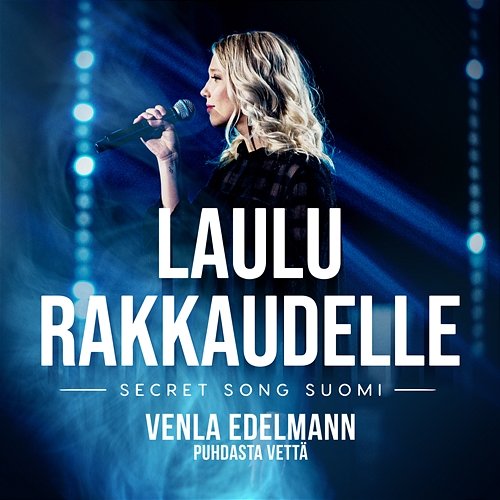 Puhdasta vettä (Laulu rakkaudelle: Secret Song Suomi kausi 1) Venla Edelmann