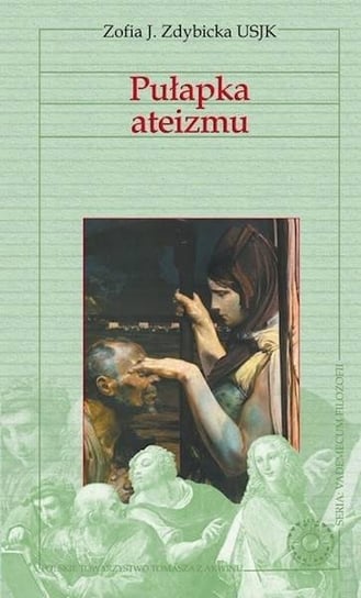 Pułapka ateizmu Polskie Towarzystwo Tomasza Z Akwinu