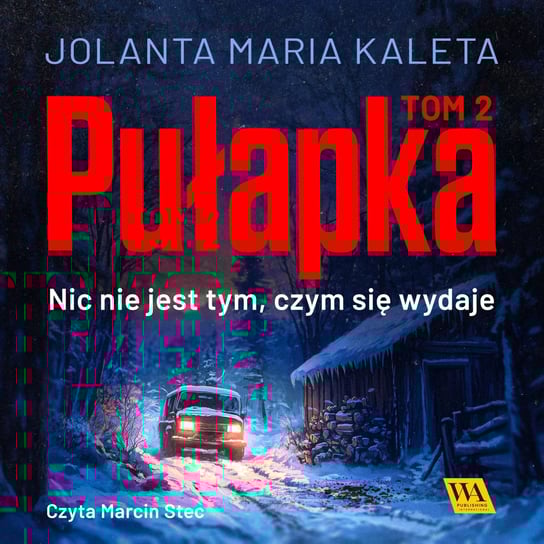 Pułapka. Nic nie jest tym, czym się wydaje. Tom 2 - audiobook Kaleta Jolanta Maria