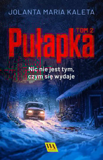 Pułapka. Nic nie jest tym, czym się wydaje. Tom 2 - ebook EPUB Kaleta Jolanta Maria