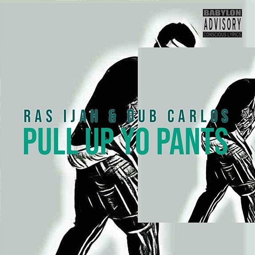 Pull Up Yo Pants Ras Ijah feat. Dub Carlos