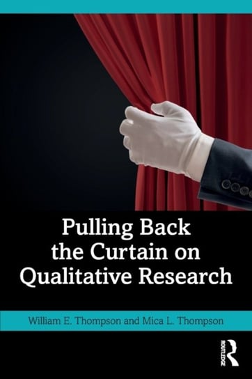 Pulling Back the Curtain on Qualitative Research Opracowanie zbiorowe