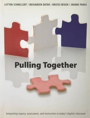 Pulling Together: Integrating Inquiry, Assessment, and Instruction in Today's English Classroom Pembroke Publ