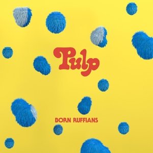 Pulp, płyta winylowa Born Ruffians