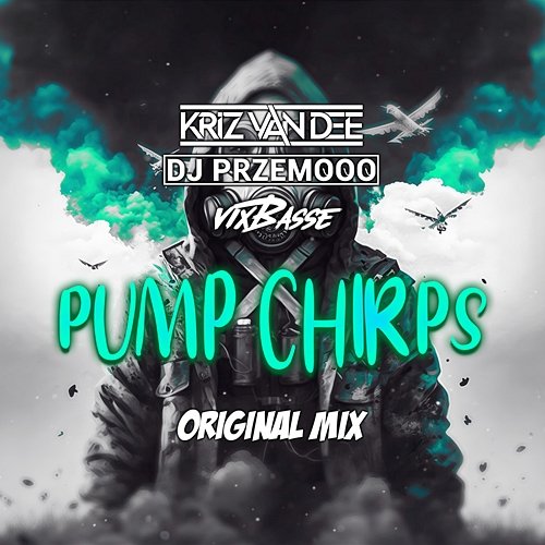 Pump Chirps KriZ Van Dee, VixBasse, Dj Przemooo