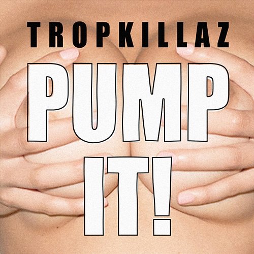 Pump It Tropkillaz