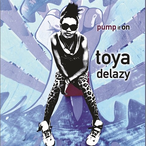 Pump It On Toya Delazy