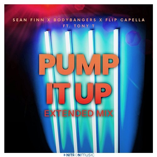Pump It Up Sean Finn X Bodybangers X Flip Capella feat. Tony T