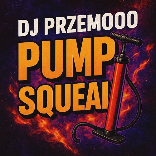 PUMP SQUEAL Dj Przemooo