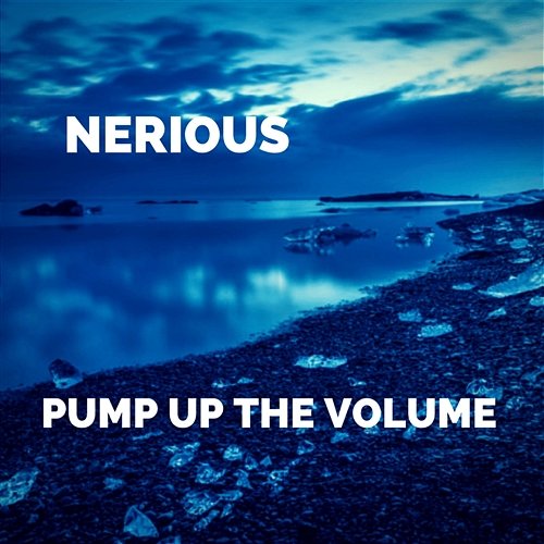 Pump Up The Volume Nerious