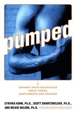 Pumped: Straight Facts for Athletes about Drugs, Supplements, and Training Kuhn Cynthia